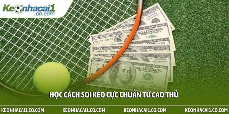 Học cách soi kèo cực chuẩn từ cao thủ