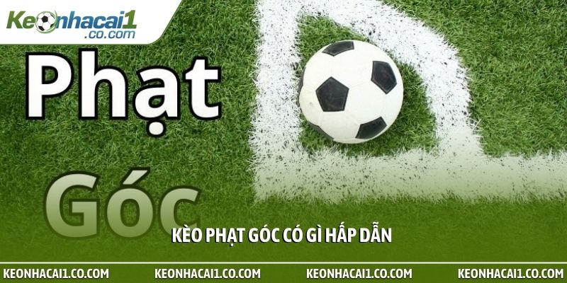 Kèo phạt góc có gì hấp dẫn