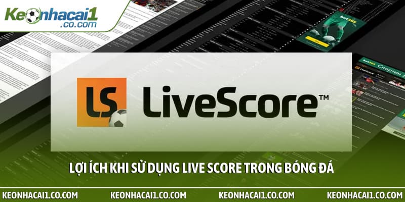 Lợi ích khi sử dụng Live Score trong bóng đá