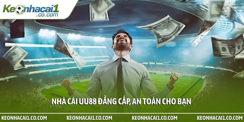 Nhà cái UU88 đẳng cấp, an toàn cho bạn