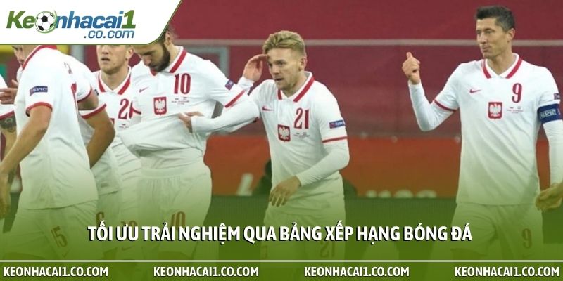 Tối ưu trải nghiệm qua bảng xếp hạng bóng đá